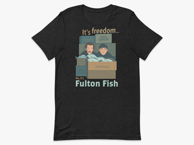 No, It's Fulton Fish Unisex T-Shirt - Image 6